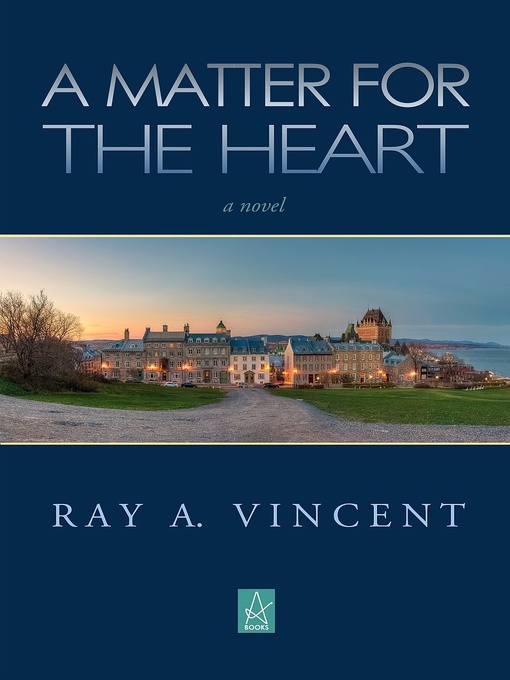 Title details for A Matter for the Heart by Ray A. Vincent - Wait list